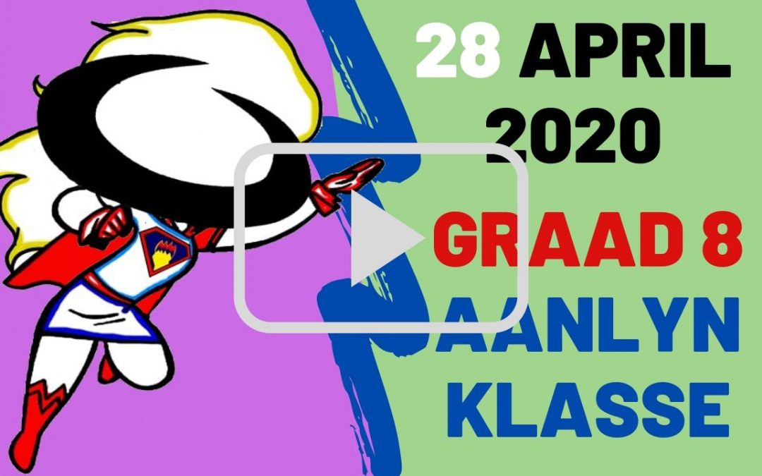 DINSDAG 28 APRIL 2020 – GRAAD 8